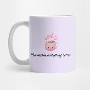 Tea makes everything better Mug